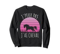 J'Peux Pas J'ai Cheval Equitation Cadeau Sweatshirt
