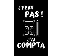 J'PEUX PAS ! J'AI COMPTA: Carnet de notes vierge | 100 pages avec lignes | 12,7 cm x 20,32 cm (5 po x 8 po) | Idéal comme cadeau pour les passionnés de COMPTA