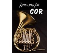J'Peux Pas j'ai Cor Carnet de notes Passionné de musique: cahier ligné Cadeau Anniversaire, Noël Adulte Femme Ado Enfant Fille Garçon