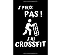 J'PEUX PAS ! J'AI CROSSFIT: Carnet de notes vierge | 100 pages avec lignes | 12,7 cm x 20,32 cm (5 po x 8 po) | Idéal comme cadeau pour les passionnés de CROSSFIT