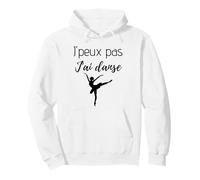 J'peux pas j'ai danse cadeau danseuse ballerine fille femme Sweat à Capuche