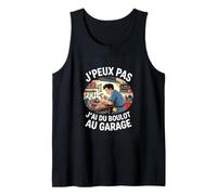 J'Peux Pas J'Ai du Boulot Au Garage Humour Mecanicien Débardeur