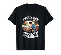 J'Peux Pas J'Ai du Boulot Au Garage Humour Mecanicien T-Shirt