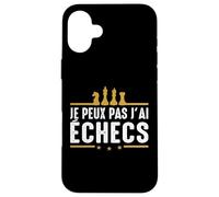 J'Peux Pas J'Ai Échecs échiquier Joueur d'Échecs Chess Drôle Coque pour iPhone 16 Plus