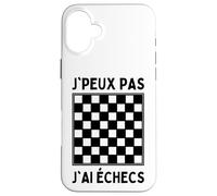 J'Peux Pas J'Ai Échecs Jeux Dames et D'Échec Table Jeu Echec Coque pour iPhone 16 Plus