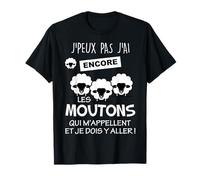 J'peux Pas J'Ai Encore Les Moutons Qui m'appellent T-Shirt