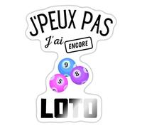 J'Peux Pas J'Ai Encore Loto Autocollant Sticker