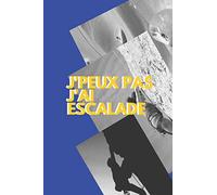 J'peux pas j'ai Escalade: Carnet de notes pour sportif / sportive passionné(e) | 124 pages lignées | format 15,24 x 22,89 cm