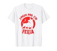 J'peux pas j'ai FÉRIA | Férias Bayonne Dax Mont de Marsan T-Shirt