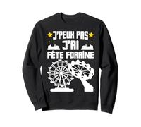 J'peux Pas J'ai Fête Forraine | Manège Auto Tamponneuse Sweatshirt