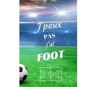 J'peux pas J'ai Foot: Carnet de notes pour sportif / sportive passionné(e) de Foot ou supporter | 124 pages lignées | format 15,24 x 22,89 cm