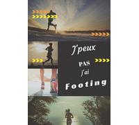 J'peux pas j'ai Footing: Carnet de notes pour sportif / sportive passionné(e) | 124 pages lignées | format 15,2 x 22,9 cm