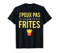 J'Peux Pas J'ai Frites Humour Patate Fast Food T-Shirt