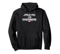 J'peux Pas J'ai Gendarmerie | Message Gendarme Force Défense Sweat à Capuche