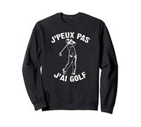 J'Peux Pas J'ai Golf Humour Cadeau Drôle Parcours Golf Sweatshirt