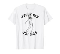 J'Peux Pas J'ai Golf Humour Cadeau Drôle Parcours Golf T-Shirt
