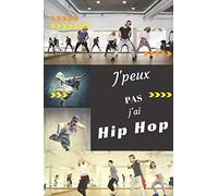 J'peux pas j'ai Hip Hop: Carnet de notes pour sportif / sportive passionné(e) | 124 pages lignées | format 15,24 x 22,89 cm