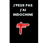 j'peux pas j'ai indochine: carnet de notes indochine/360 pages lignés/livre broché/dimensions 15,24 x 22,86 cm
