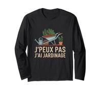 J'PEUX Pas J'Ai Jardinage Funny Gardening Manche Longue