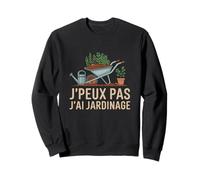 J'PEUX Pas J'Ai Jardinage Funny Gardening Sweatshirt