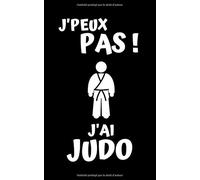 J'PEUX PAS ! J'AI JUDO: Carnet de notes vierge | 100 pages avec lignes | 12,7 cm x 20,32 cm (5 po x 8 po) | Idéal comme cadeau pour les passionnés de JUDO