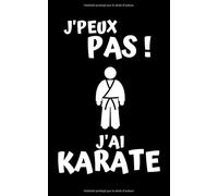 J'PEUX PAS ! J'AI KARATE: Carnet de notes vierge | 100 pages avec lignes | 12,7 cm x 20,32 cm (5 po x 8 po) | Idéal comme cadeau pour les passionnés de KARATE