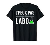 J'Peux Pas J'ai Labo Ingénieur Chimiste Humour T-Shirt