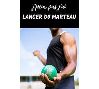 J'peux pas j'ai Lancer du Marteau Carnet de notes pour passionné: | 120 pages lignées | sportif sportive| athlétisme | Cadeau Anniversaire Noël Homme