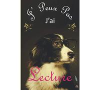 J'peux pas j'ai lecture: Carnet de lecture a remplir collège chien | Carnet de Lecteur & Lectrice collège lycée | Journal pour vos listes de lectures et fiches | Format pratique 6x9 pouces 125 pages