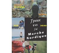 J'peux pas j'ai Marche Nordique: Carnet de notes pour sportif / sportive passionné(e) | 124 pages lignées | format 15,2 x 22,9 cm