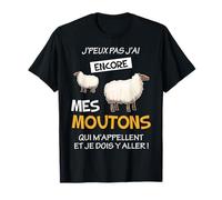 J'peux Pas J'Ai Mes Moutons Éleveur Berger Humour Excuse T-Shirt