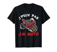 J'peux Pas J'ai Moto - Cadeau pour Motards Fans de Moto T-Shirt
