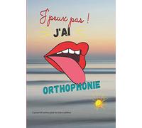 J'peux pas j'ai orthophonie: Carnet de notes pour ne rien oublier | Cadeau pour orthophoniste pour éviter les post-it | Carnet 7 x 10 po 100 pages