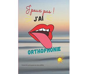 J'peux pas j'ai orthophonie: Carnet de notes pour ne rien oublier | Cadeau pour orthophoniste pour éviter les post-it | Carnet 7 x 10 po 100 pages
