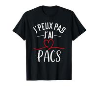 J'peux pas, j'ai PACS Pacsé Union Libre Cadeau PACS T-Shirt