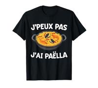 J'peux Pas J'ai Paëlla | Plat Espagnol Spécialité Culinaire T-Shirt