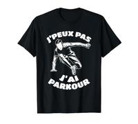 J'Peux Pas J'Ai Parkour Tshirt Acrobate Free Running Traceur T-Shirt Graphique avec Valeur