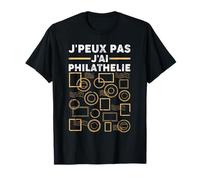 J'peux Pas J'ai Philatélie | Philatéliste Collection Timbres T-Shirt