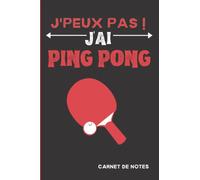 J'peux pas ! J'ai Ping Pong: Joli carnet de notes pour les amateurs de tennis de table