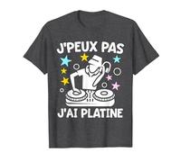 J'peux Pas J'Ai Platine | Humour DJ Disc Jockey Cadeau Fun T-Shirt, Homme, Chiné Foncé, 6XL