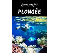 J'peux pas J'ai Plongée Carnet de notes pour passionné: sous marine sport Tuba Palme Masque | cahier ligné Cadeau Anniversaire Noël Homme Femme Enfant