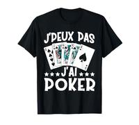 J'Peux Pas J'Ai Poker Cadeau De Joueur De Poker T-Shirt