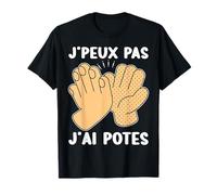 J'peux Pas J'ai Potes | Citation Soirée Potes Souvenir T-Shirt