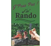 J'peux pas j'ai rando: Carnet à compléter pour la préparation et le suivi de vos randonnées - Pour les passionné(e)s de marches, randonnées et treks - 114 pages - format 12,7x20,32 cm (5x8 po)