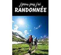 J'peux pas j'ai Randonnée Carnet de notes pour passionné: | 120 p. lignées | sportif, treeking, marche, entraînement | journal Cadeau Anniversaire, Noël