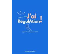 J'peux pas, j'ai régulation ! L'Approche du Mouvement Ciblé - Laura Gaudaire - Librinova - broché - Guide