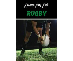 J'peux pas j'ai Rugby Carnet de notes pour passionné: | 120 pages lignées | sport collectif | Cadeau Anniversaire Noël Homme enfant garçon