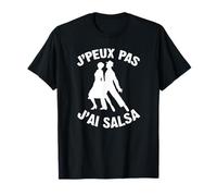 J'Peux Pas J'ai Salsa Humour Cadeau Drôle Salsa Danseur T-Shirt