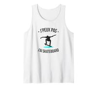 J'peux Pas, J'Ai Skateboard - Les milles Excuses Humour Cade Débardeur