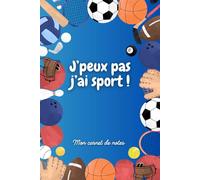 J'peux pas j'ai sport !: Carnet de notes 96 pages et format de poche pour enfant passionné du sport
